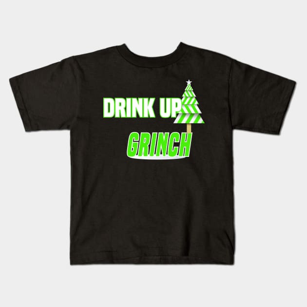 Drink Up Grinches T-Shirt Kids T-Shirt by MYFROG